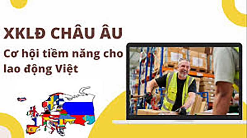 Cơ Hội Mới Xuất Khẩu Lao Động Châu Âu